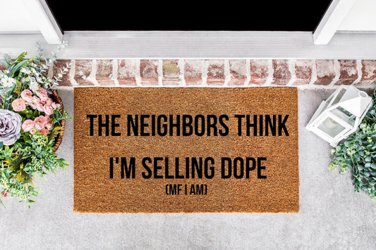 The Neighbors Think I'm Selling Dope Doormat